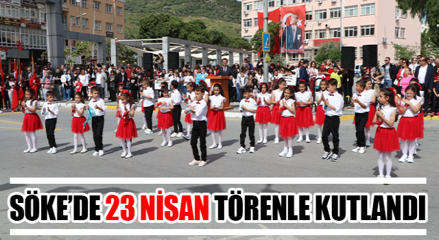 Söke’de 23 Nisan törenle kutlandı