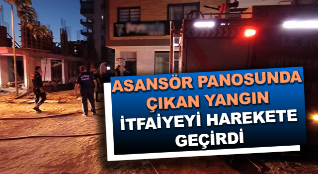 Asansör panosunda çıkan yangın itfaiyeyi harekete geçirdi