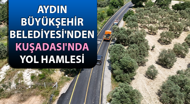 Aydın Büyükşehir Belediyesi yol çalışmalarına devam ediyor