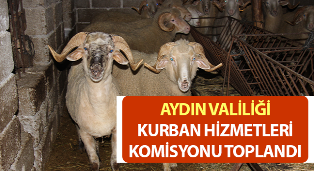 Aydın Valiliği Kurban Hizmetleri Komisyonu toplandı