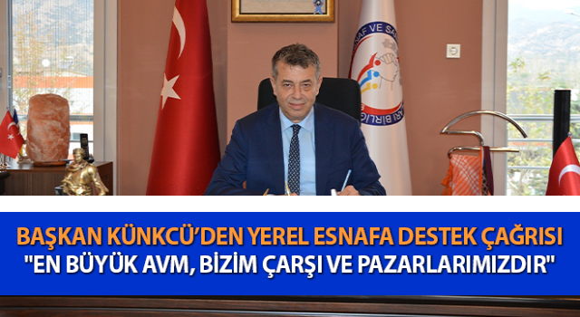 Başkan Künkcü’den yerel esnafa destek çağrısı