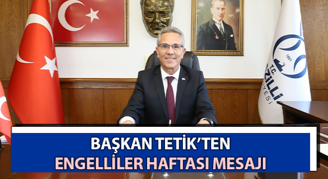 Başkan Tetik’ten Engelliler Haftası mesajı