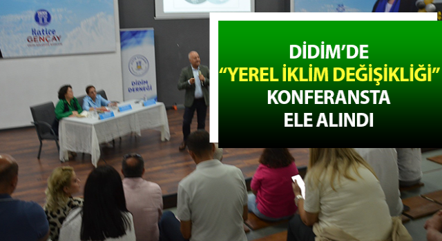 Didim’de “yerel iklim değişikliği” konferansta ele alındı