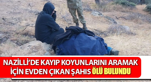 Kayıp koyunlarını aramak için gitti, cansız bedeni bulundu