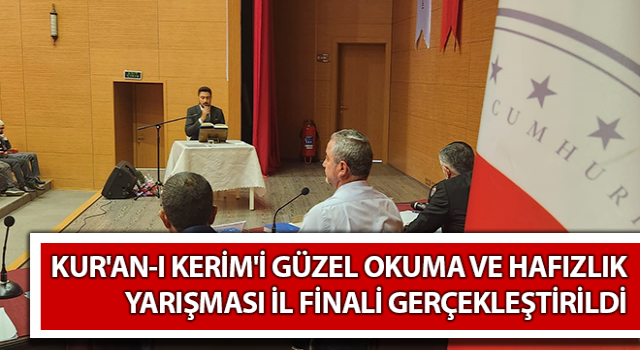 Kur'an-ı Kerim'i Güzel Okuma ve Hafızlık Yarışması il finali yapıldı