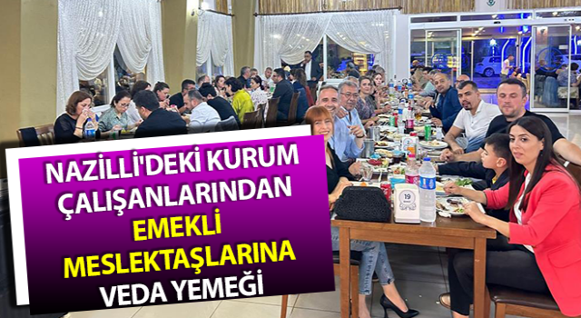 Kurum çalışanlarından emekli meslektaşlarına veda yemeği