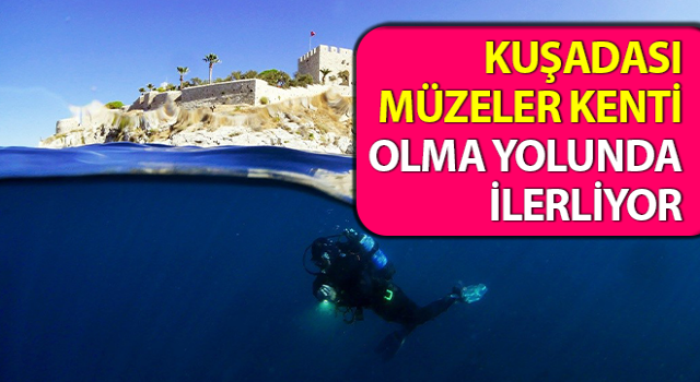 Kuşadası müzeler kenti olma yolunda ilerliyor