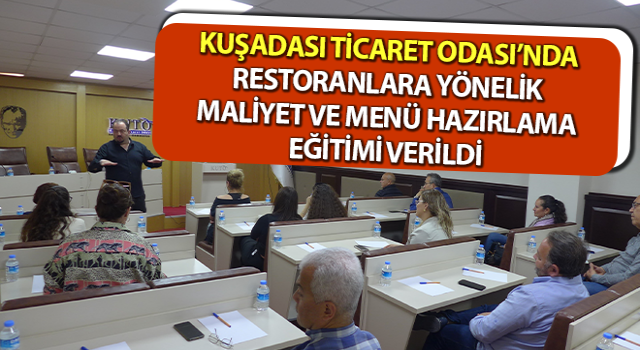 Kuşadası Ticaret Odası’nda, Menü Hazırlama eğitimi verildi