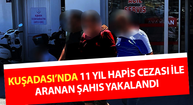 Kuşadası’nda hapis cezası bulunan şahıs yakalandı