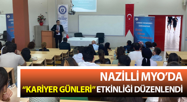 Nazilli MYO’da “Kariyer Günleri” etkinliği düzenlendi