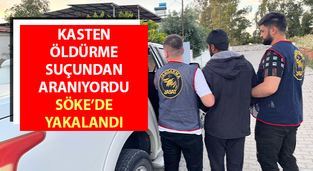 Söke’de aranan şahıs yakalandı