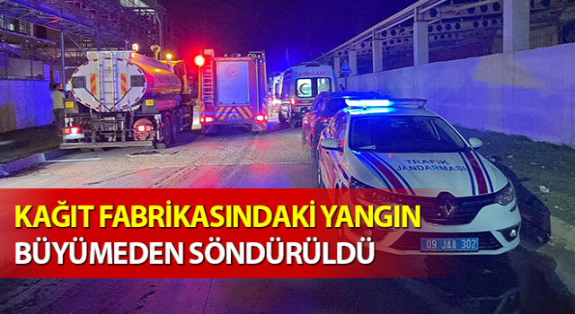 Söke’de kağıt fabrikasındaki yangın büyümeden söndürüldü