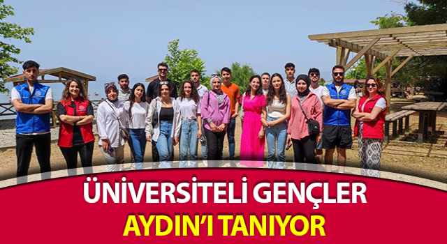 Üniversiteli gençler, Aydın’ı tanıyor