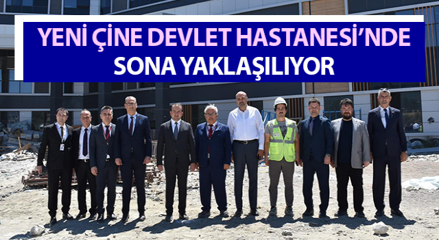 Yeni Çine Devlet Hastanesi’nde sona yaklaşılıyor