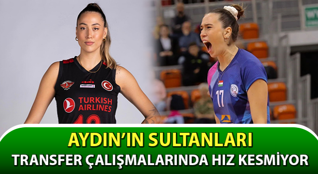 Aydın’ın Sultanları, transfer çalışmalarında hız kesmiyor