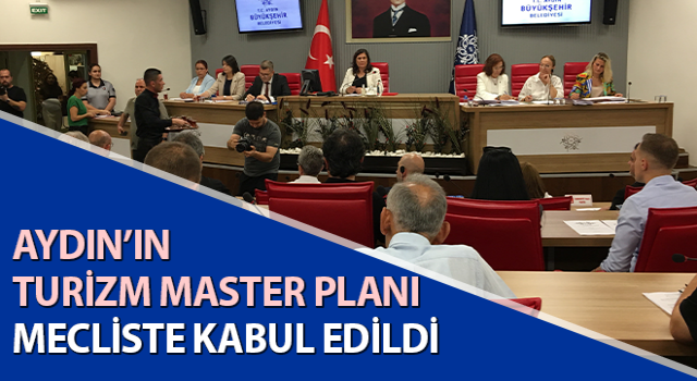 Aydın’ın Turizm Master Planı mecliste kabul edildi