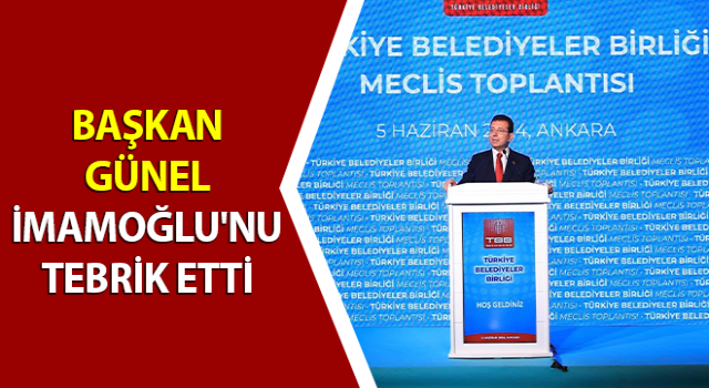 Başkan Günel, İmamoğlu'nu tebrik etti