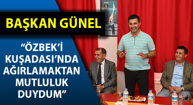 Başkan Günel: “Özbek’i Kuşadası’nda ağırlamaktan mutluluk duydum”