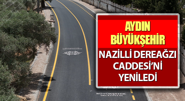 Büyükşehir, Nazilli Dereağzı Caddesi’ni yeniledi