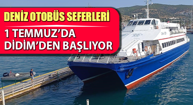 Deniz Otobüs Seferleri 1 Temmuz’da Didim’den başlıyor