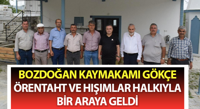 Kaymakam Gökçe Örentaht ve Hışımlar halkıyla bir araya geldi