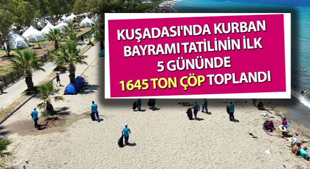 Kuşadası'nda 5 günde 1645 ton çöp toplandı