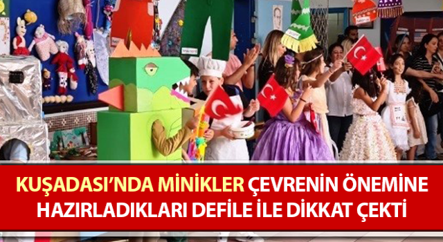 Minikler, çevrenin önemine hazırladıkları defile ile dikkat çekti