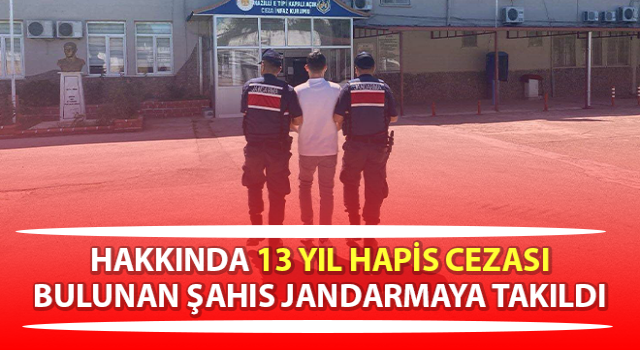 Nazilli’de 13 yıl hapis cezası bulunan şahıs yakalandı