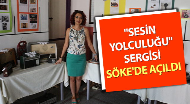 "Sesin Yolculuğu" sergisi Söke'de açıldı