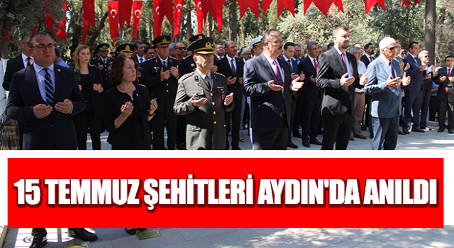 15 Temmuz Şehitleri Aydın'da anıldı