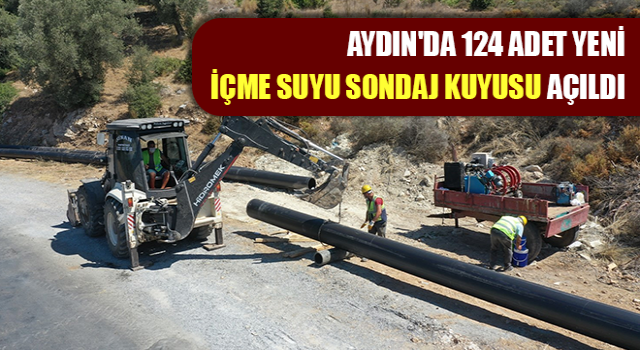 Aydın'da 124 adet yeni içme suyu sondaj kuyusu açıldı