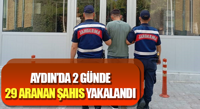 Aydın’da 2 günde 29 aranan şahıs yakalandı