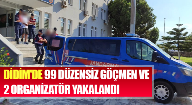 Didim'de 99 düzensiz göçmen ve 2 organizatör yakalandı