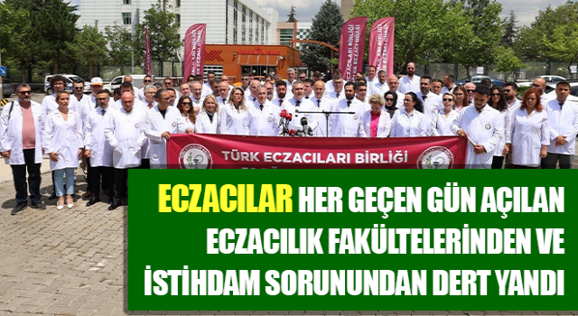 Eczacılar istihdam sorunundan dert yandı