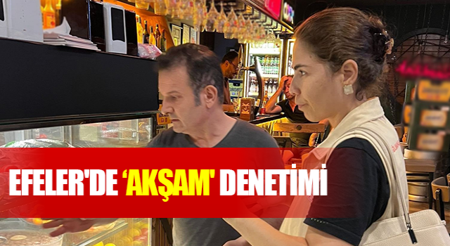 Efeler'de ‘akşam' denetimi