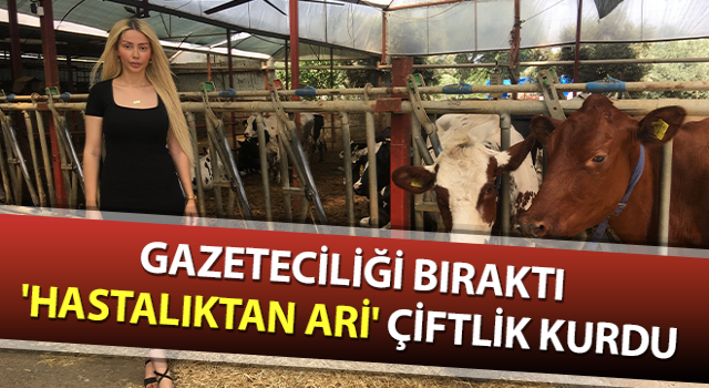 Gazeteciliği bıraktı 'hastalıktan ari' çiftlik kurdu