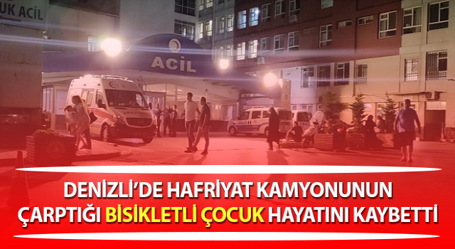 Hafriyat kamyonunun çarptığı bisikletli çocuk hayatını kaybetti