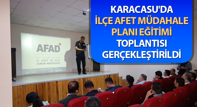 Karacasu'da İlçe Afet Müdahale Planı Eğitimi Toplantısı gerçekleştirildi