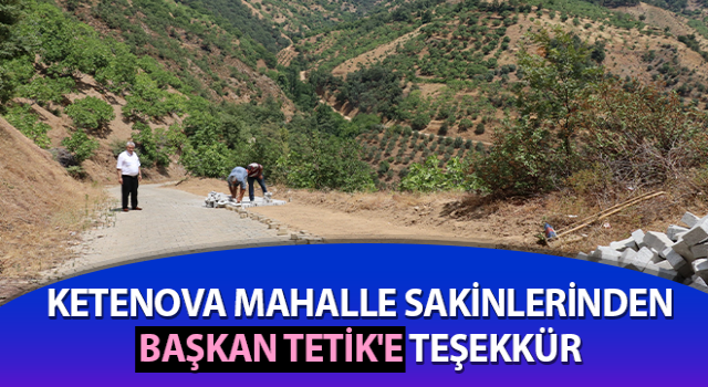 Ketenova Mahalle sakinlerinden başkan Tetik'e teşekkür