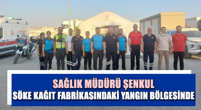 Müdür Şenkul Söke kağıt fabrikasındaki yangın bölgesinde