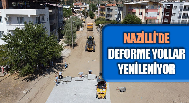 Nazilli’de deforme yollar yenileniyor