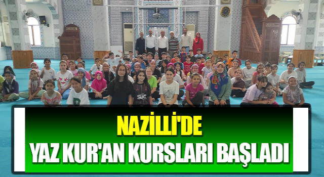 Nazilli'de Yaz Kur'an Kursları başladı