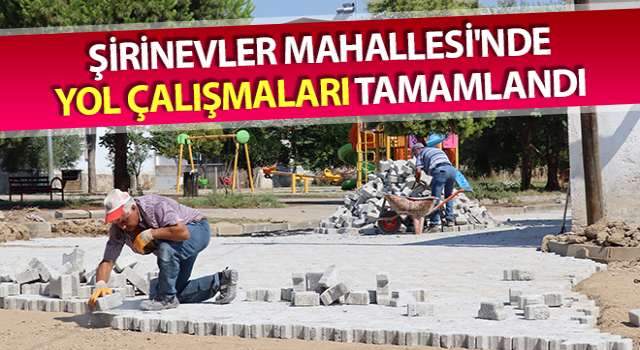 Şirinevler Mahallesi'nde yol çalışmaları tamamlandı