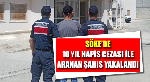 Söke’de hapis cezası ile aranan şahıs yakalandı