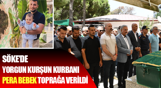 Söke’de yorgun kurşun kurbanı Pera bebek toprağa verildi