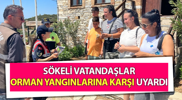 Sökeli vatandaşlar orman yangınlarına karşı uyardı