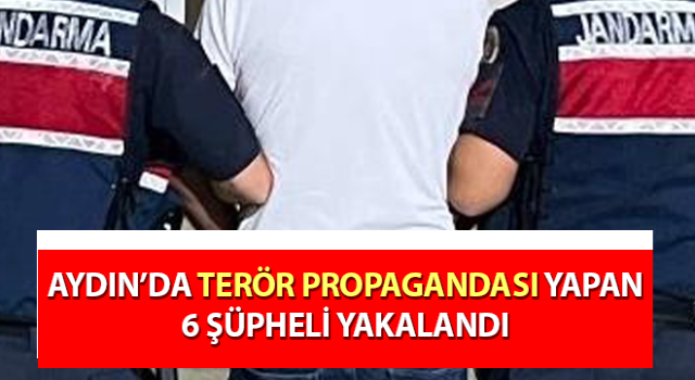 Terör propagandası yapan 6 şüpheli yakalandı