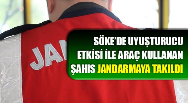 Uyuşturucu etkisi ile araç kullanırken jandarmaya takıldı