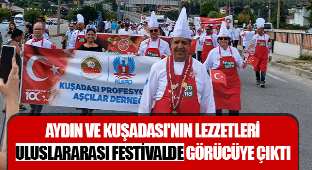 Aydın ve Kuşadası'nın lezzetleri uluslararası festivalde görücüye çıktı