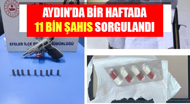 Aydın’da bir haftada 11 bin şahıs sorgulandı